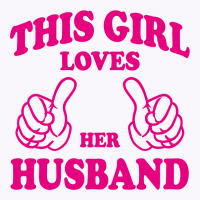 Girl Loves Her Husband Tank Top | Artistshot