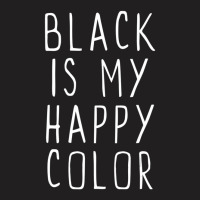 Black Is My Happy Color Emo Goth Dark T-shirt | Artistshot