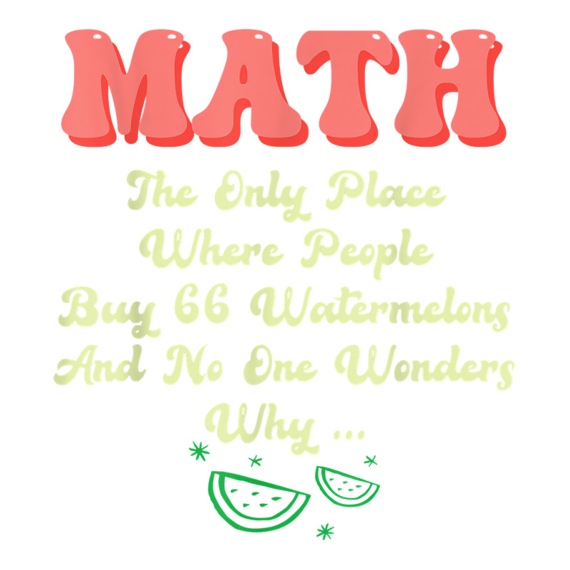 Math And Watermelons Mathematics Calculation Numbers T Shirt Men's T-shirt Pajama Set by cm-arts | Artistshot