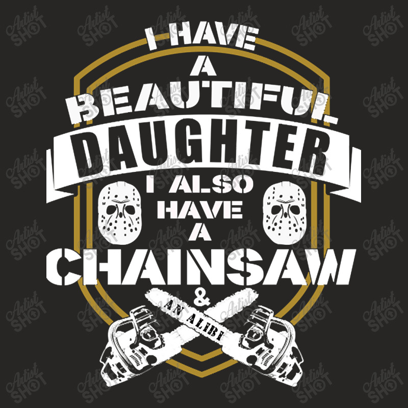 Dad Daughter Chainsaw Alibi Funny Saying Ladies Fitted T-Shirt by laurynvanhoose | Artistshot