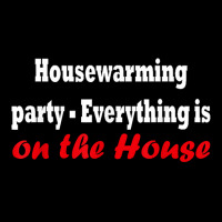 Housewarming Party   Everything Is On The House T Shirt Pocket T-shirt | Artistshot