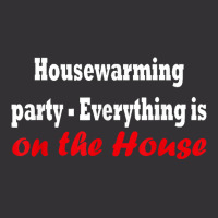 Housewarming Party   Everything Is On The House T Shirt Vintage Short | Artistshot