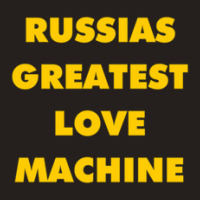 Russia's Greatest Love Machine Tank Top | Artistshot