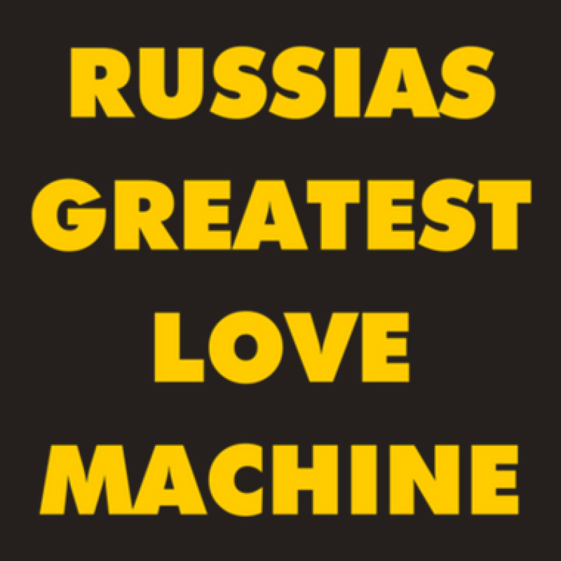 Russia's Greatest Love Machine Tank Top | Artistshot