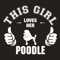 This Girl Loves Poodle Tank Top | Artistshot