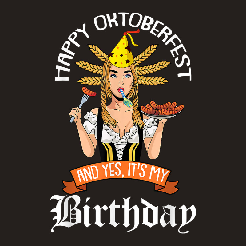 Yes Its My Birthday Oktoberfest B Day Celebration German T Shirt Tank Top by bujydotuxi | Artistshot