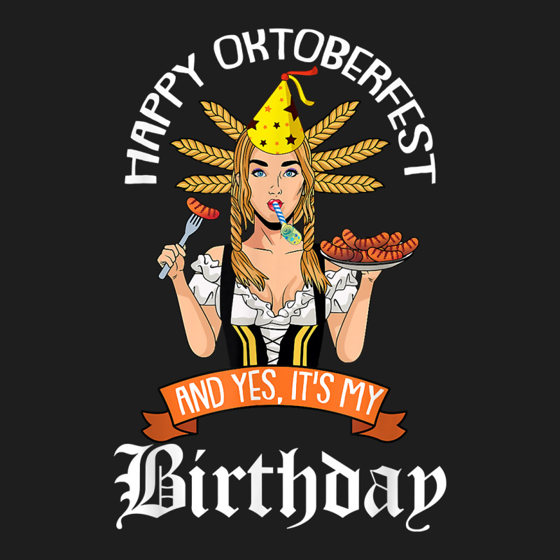 Yes Its My Birthday Oktoberfest B Day Celebration German T Shirt Classic T-shirt by bujydotuxi | Artistshot