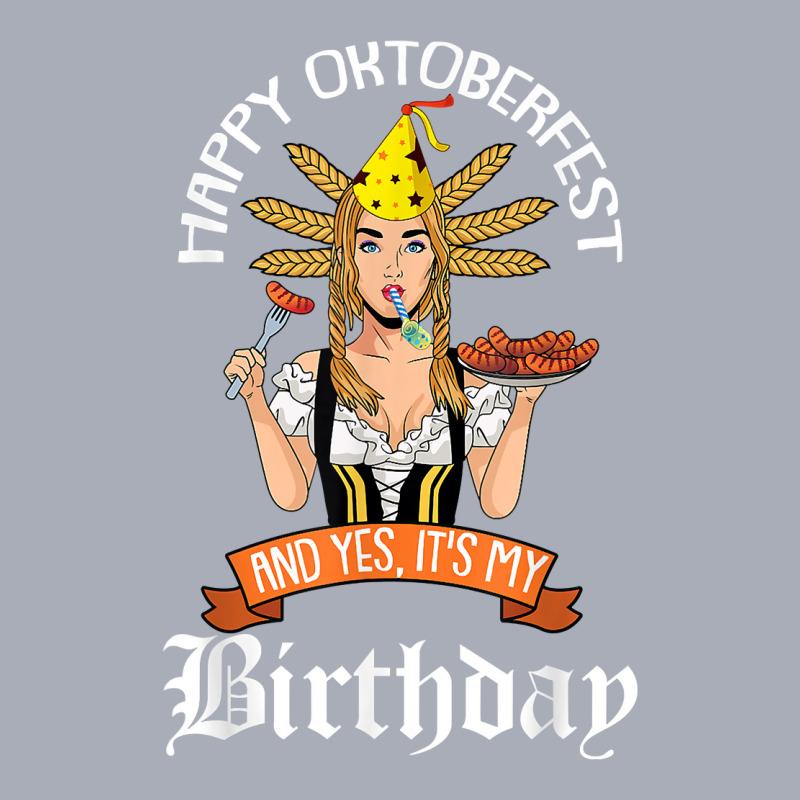 Yes Its My Birthday Oktoberfest B Day Celebration German T Shirt Tank Dress by bujydotuxi | Artistshot