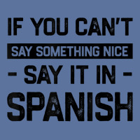 If You Can't Say Nice Say It In Spanish Funny Panamanian T Shirt Lightweight Hoodie | Artistshot