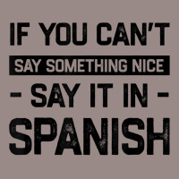 If You Can't Say Nice Say It In Spanish Funny Panamanian T Shirt Vintage T-shirt | Artistshot