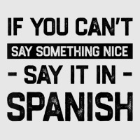 If You Can't Say Nice Say It In Spanish Funny Panamanian T Shirt Unisex Jogger | Artistshot