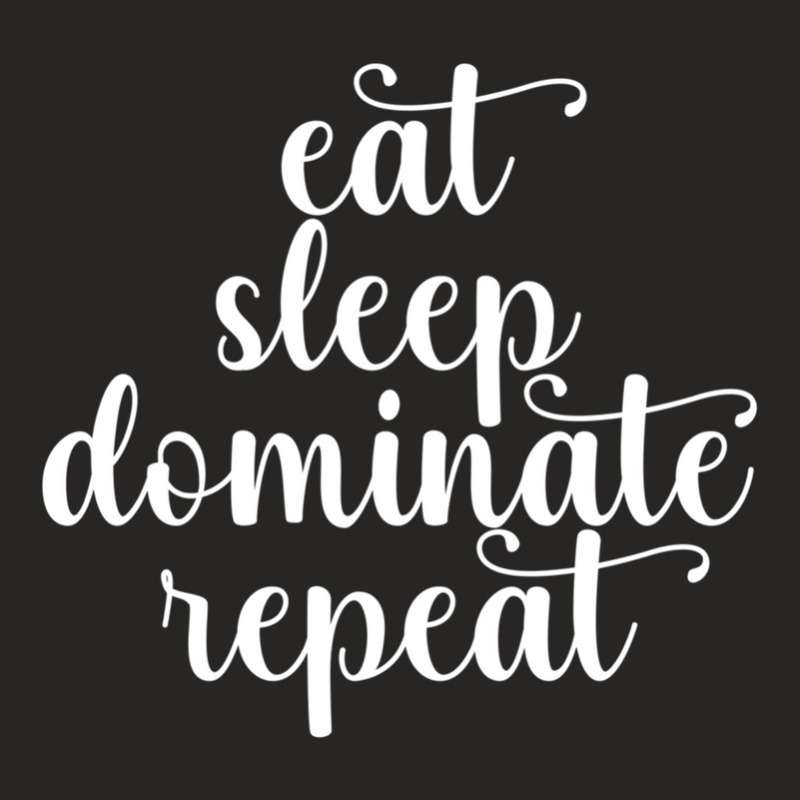 Eat Sleep Dominate Repeat Ladies Fitted T-Shirt by HeatherThomas | Artistshot