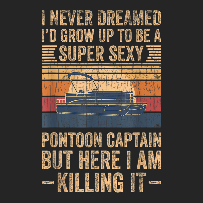 I Never Dreamed I D Grow Up To Be Pontoon Captain Gift Unisex Hoodie | Artistshot