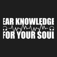 Ear Knowladge For Your Soul Classic T-shirt | Artistshot