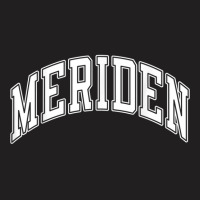 Meriden Connecticut Ct Varsity Style White Text T Shirt T-shirt | Artistshot