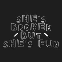 She's Broken But She's Fun Classic T-shirt | Artistshot