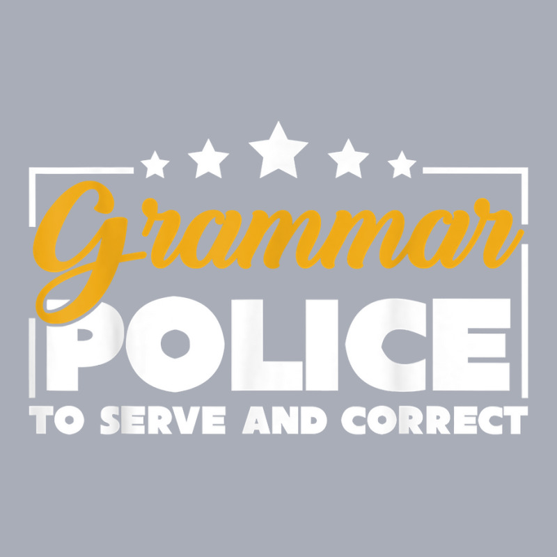 Funny Grammar Police To Serve And Correct Grammar T Shirt Tank Dress by djhsyhaa | Artistshot