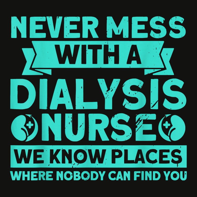 Never Mess With A Dialysis Nurse Nurses Dialysis Nurse T Shirt Scorecard Crop Tee by cm-arts | Artistshot