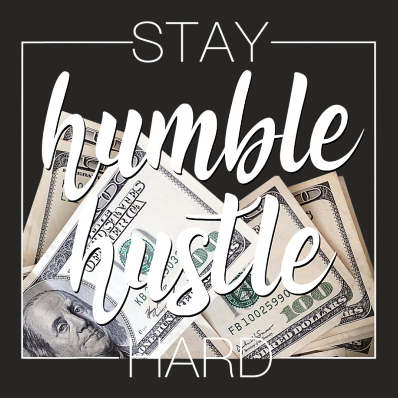 Stay Humble Hustle Hard Hip Hop Women Men Clothing Ladies Fitted T-Shirt by cm-arts | Artistshot