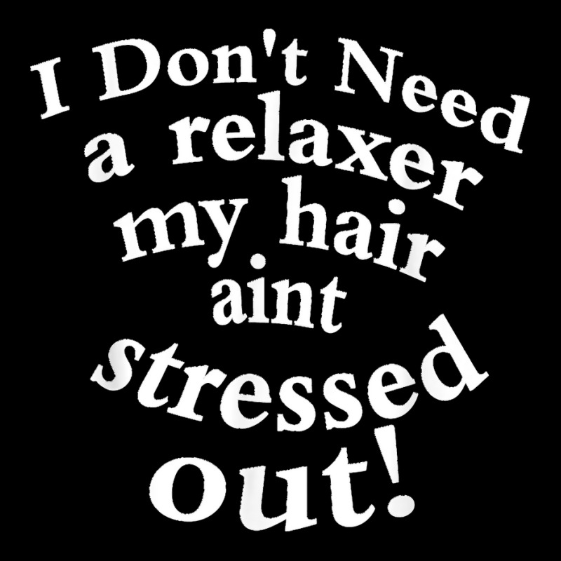 I Don't Need A Relaxer My Hair Aint Stressed Out Maternity Scoop Neck T-shirt by MikaelaLynnHolbrook | Artistshot