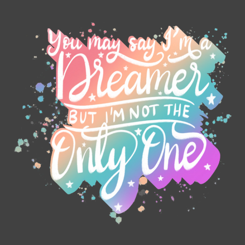 You May Say I'm A Dreamer Vintage T-shirt | Artistshot