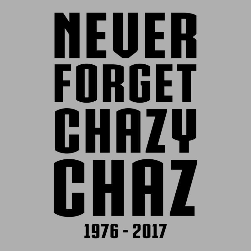 Never Forget Chazy Chaz Ladies Fitted T-Shirt by tshiart | Artistshot