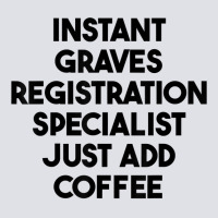 Instant Graves Registration Specialist Just Add Coffee T Shirt Bucket Hat | Artistshot