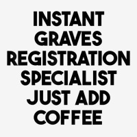 Instant Graves Registration Specialist Just Add Coffee T Shirt Baby Bibs | Artistshot