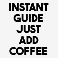 Instant Guide Just Add Coffee T Shirt Ladies Polo Shirt | Artistshot