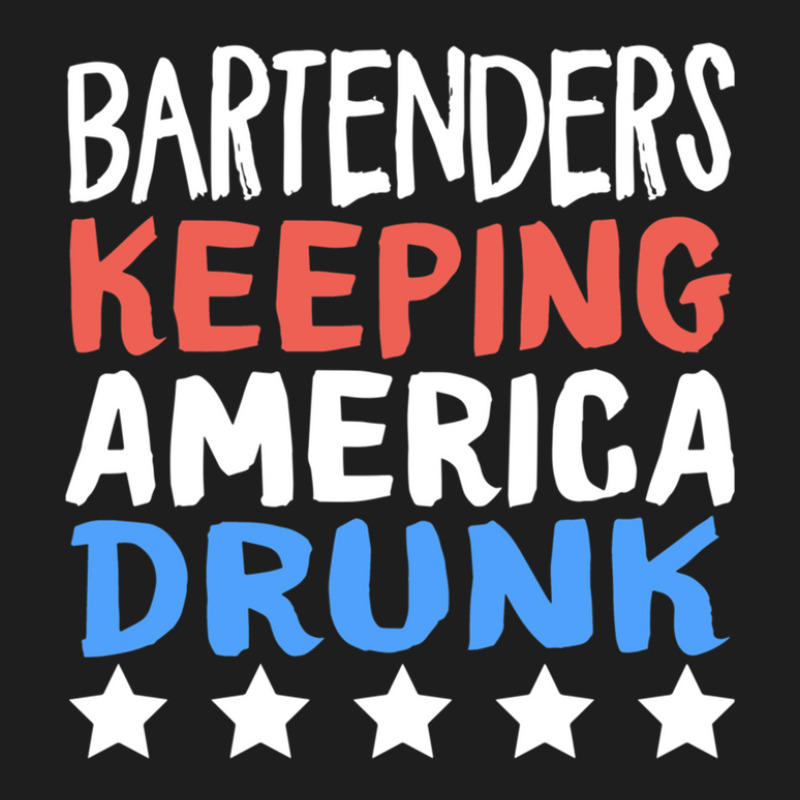 Bartenders Keeping America Drunk Star Work Wine Beer Bar Bartenders Am Classic T-shirt by CathyCurry | Artistshot