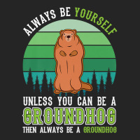 Always Be Yourself Groundhog Day Woodchuck Marmot Premium T Shirt Unisex Hoodie | Artistshot