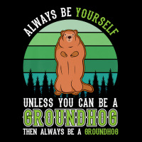 Always Be Yourself Groundhog Day Woodchuck Marmot Premium T Shirt Men's 3/4 Sleeve Pajama Set | Artistshot