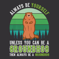 Always Be Yourself Groundhog Day Woodchuck Marmot Premium T Shirt Vintage Hoodie | Artistshot