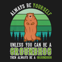 Always Be Yourself Groundhog Day Woodchuck Marmot Premium T Shirt Hoodie & Jogger Set | Artistshot