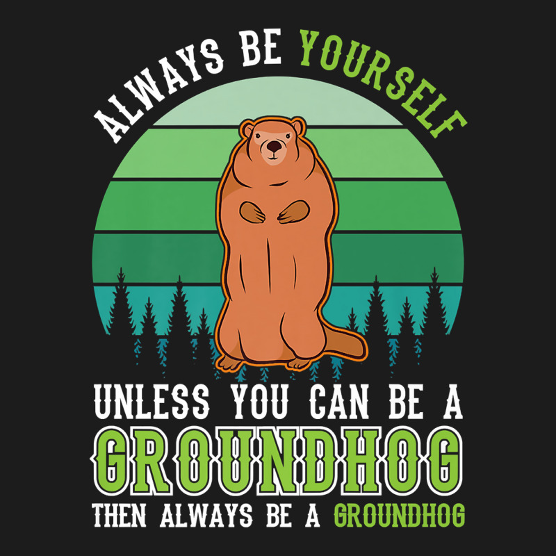 Always Be Yourself Groundhog Day Woodchuck Marmot Premium T Shirt Hoodie & Jogger set by cm-arts | Artistshot