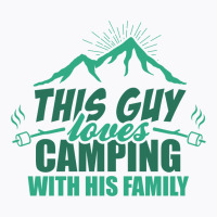 This Guy Loves Camping With His Family T-shirt | Artistshot