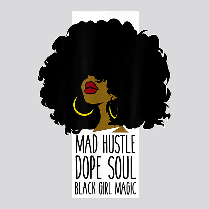 Mad Hustle Dope Soul Black Girl Magic Black History Month T Shirt Women's Triblend Scoop T-shirt by cm-arts | Artistshot