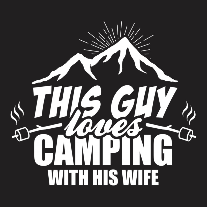 This Guy Loves Camping With His Wife T-shirt | Artistshot