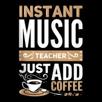 Music Teacher Instant Music Just Add Coffee Tank Top Zipper Hoodie | Artistshot