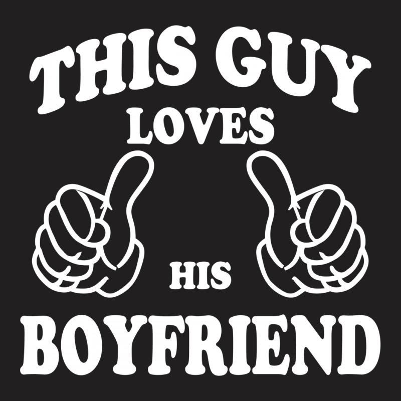 This Guy Loves His Boyfriend T-shirt | Artistshot