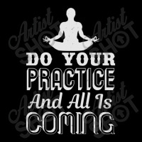 Do Your Practice And All Is Coming V-neck Tee | Artistshot