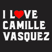 I Love Camille Vasquez T-shirt | Artistshot