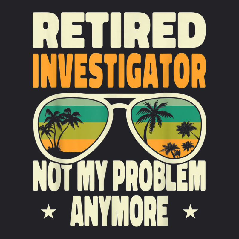 Retired Men Retired Investigator Not My Problem Anymore Youth Tee by Sombre | Artistshot