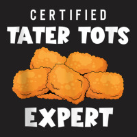 Certified Tater Tots Expert   Potato Puffs   Tater Tots Tank Top T-shirt | Artistshot