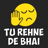 Tu Rehne De Bhai Funny Hindi Saying Unisex Hoodie | Artistshot