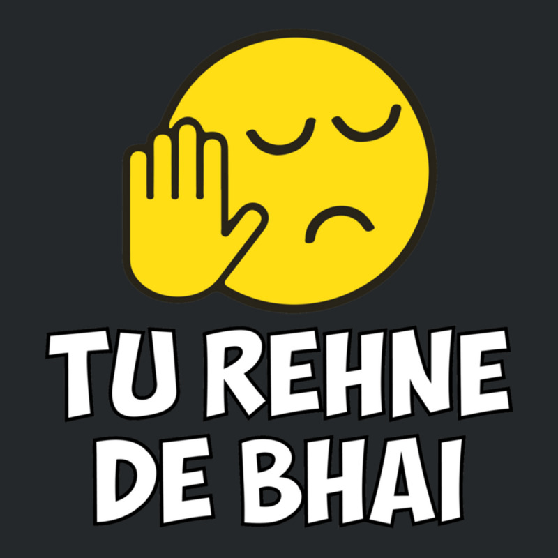 Tu Rehne De Bhai Funny Hindi Saying Crewneck Sweatshirt by cm-arts | Artistshot