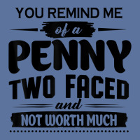 You Remind Me Of A Penny Two Faced And Not Worth Much T Shirt Lightweight Hoodie | Artistshot