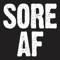 Sore Af Gym Workout Weight Lifting Running Training T-shirt | Artistshot