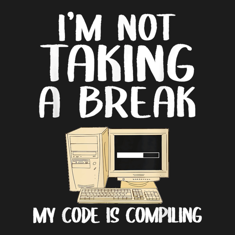 I'm Not Taking A Break My Code Is Compiling Coder Programmer Hoodie & Jogger Set | Artistshot