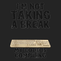 I'm Not Taking A Break My Code Is Compiling Coder Programmer 3/4 Sleeve Shirt | Artistshot